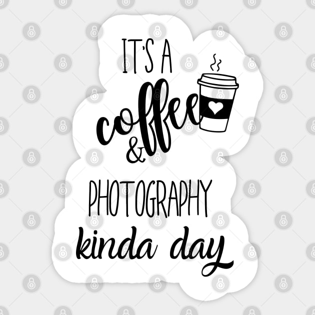 its a coffee and photography kinda day Sticker by Love My..